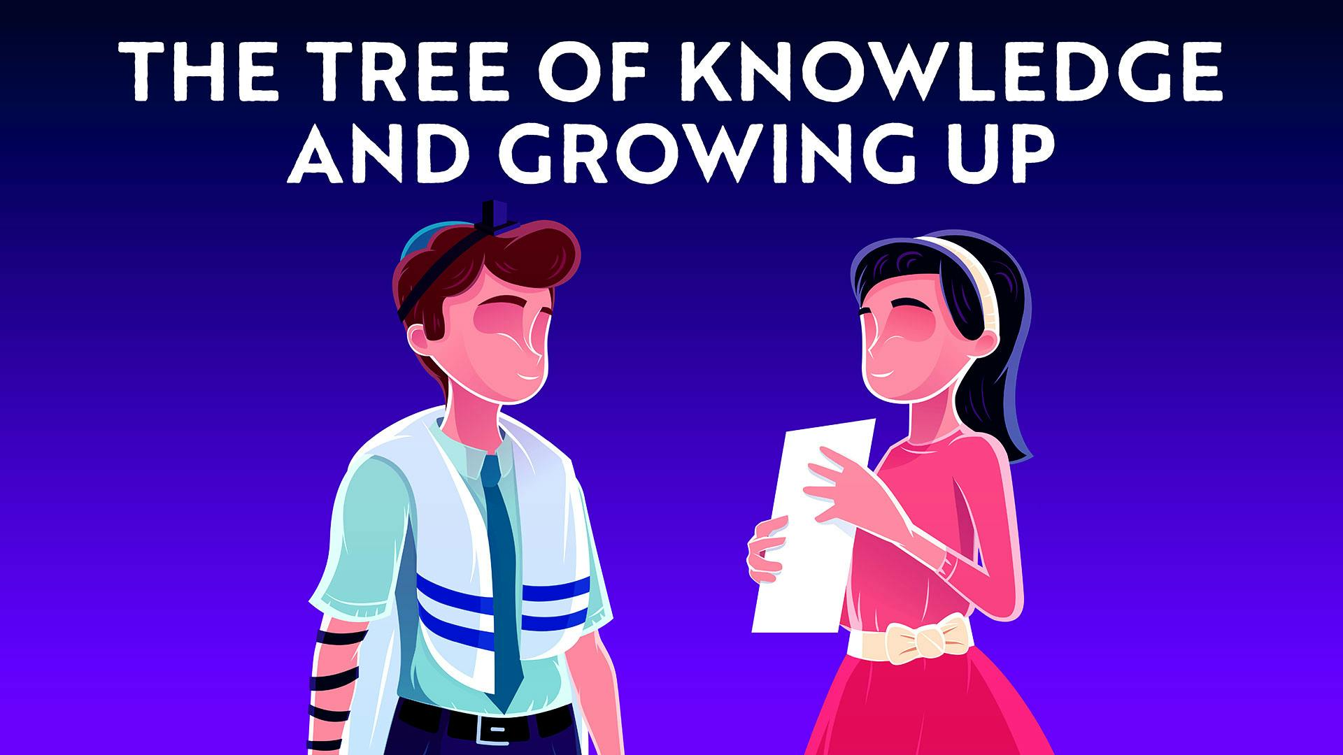 The Tree of Knowledge and Growing Up