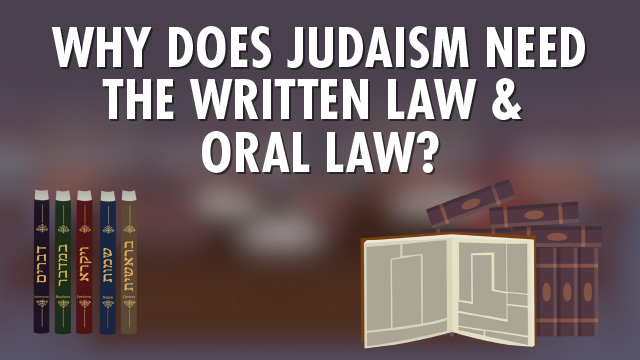 Why Does Judaism Need the Written Law and Oral Law? Aleph Beta
