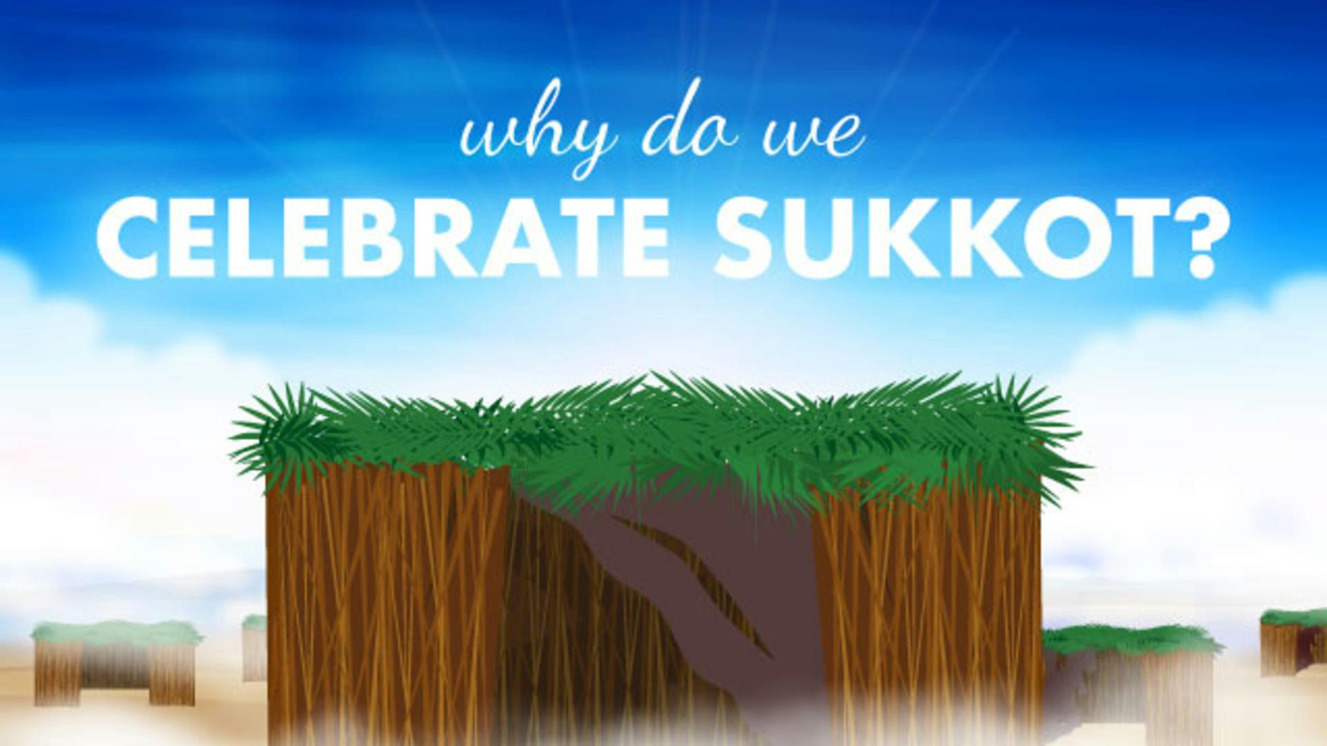 Sukkot Why Do We Celebrate Sleeping In Huts Aleph Beta