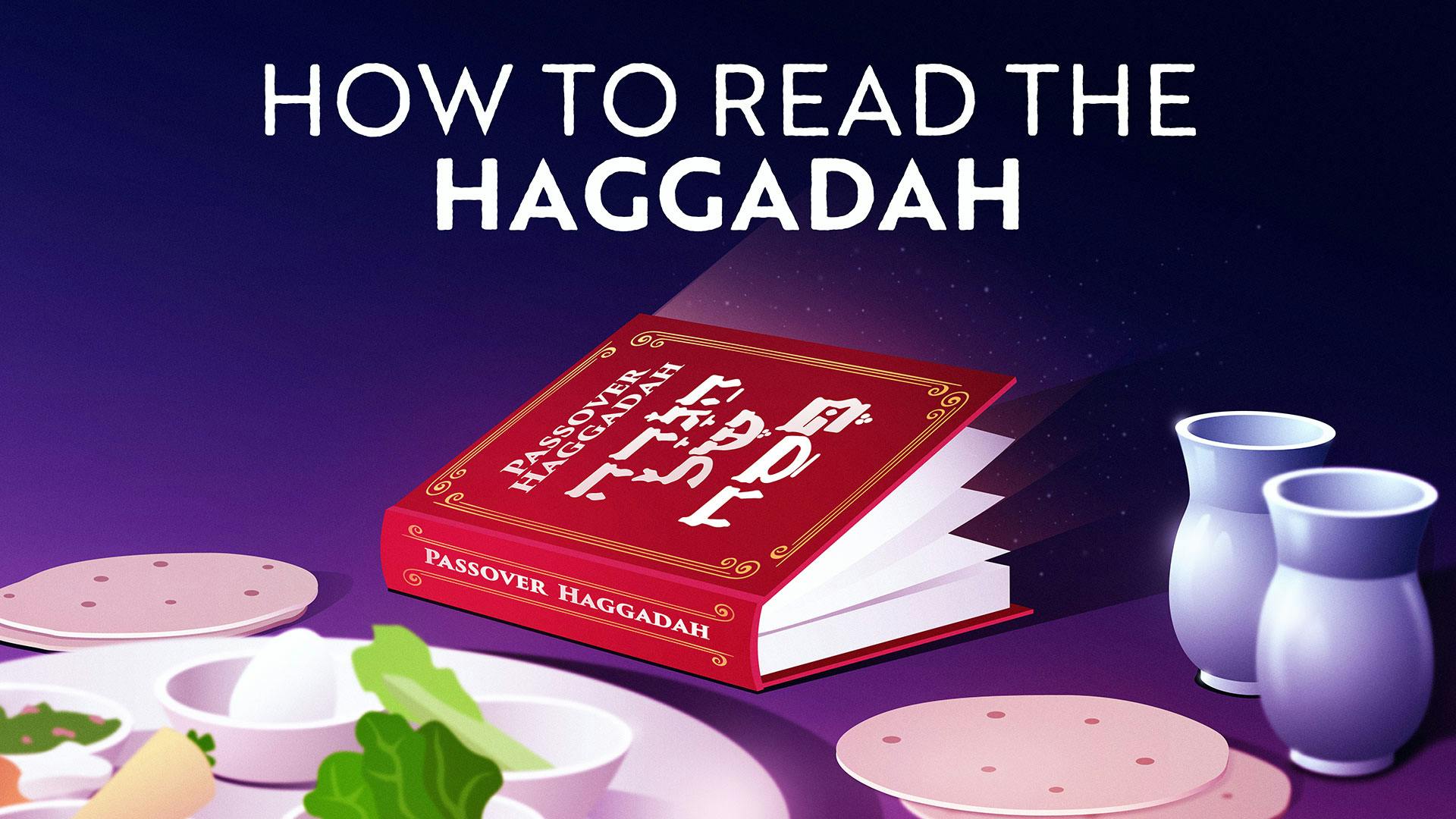 How To Read The Haggadah: Explanation, Dvar Torah & The Pesach Story