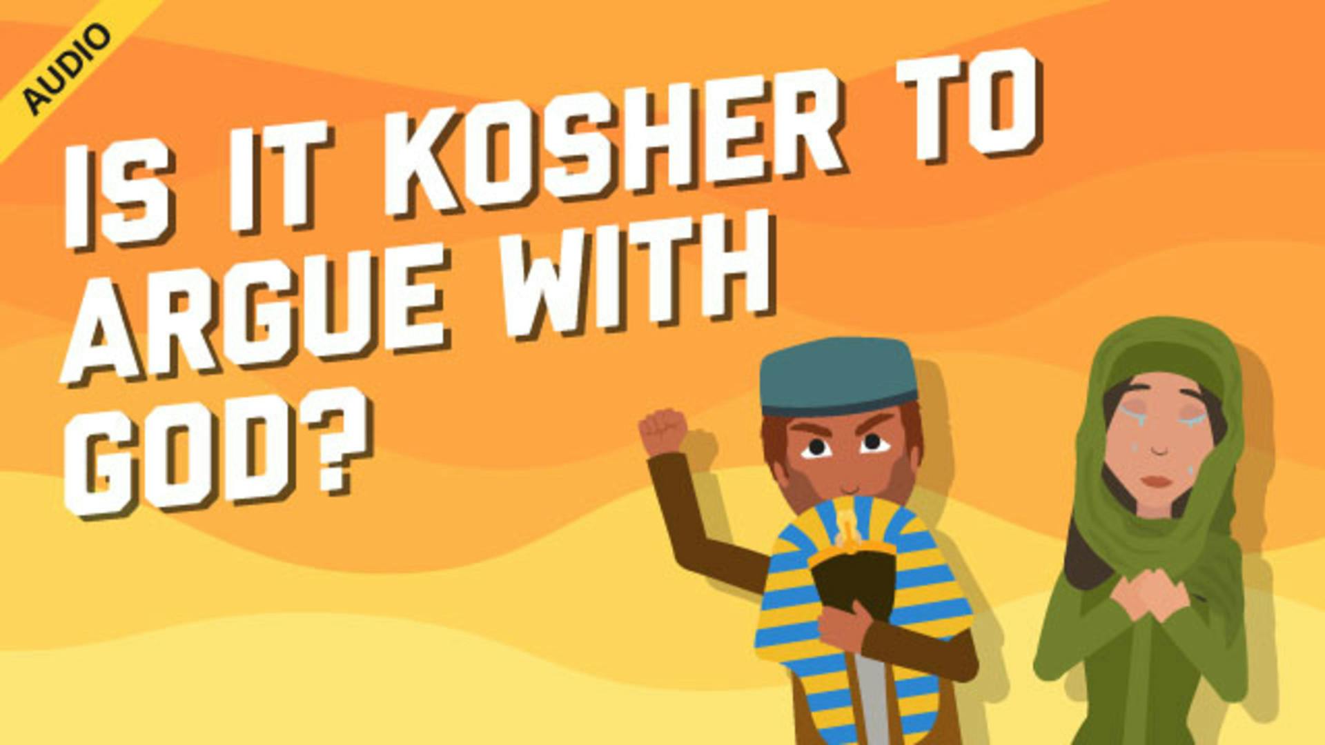 is-it-kosher-to-argue-with-god-aleph-beta