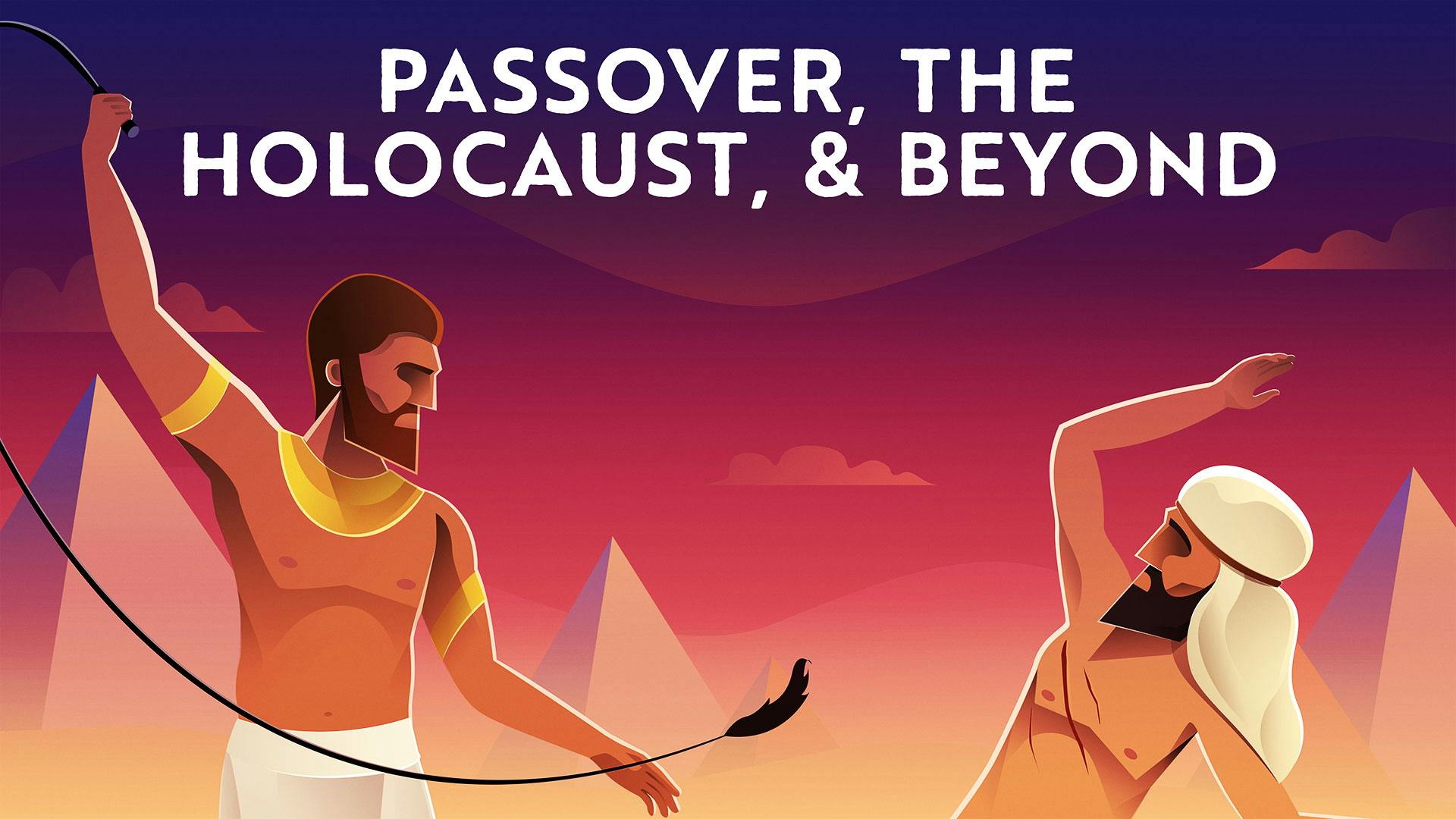 Passover, The Holocaust, & Beyond: What Can We Expect Of Divine Justice?