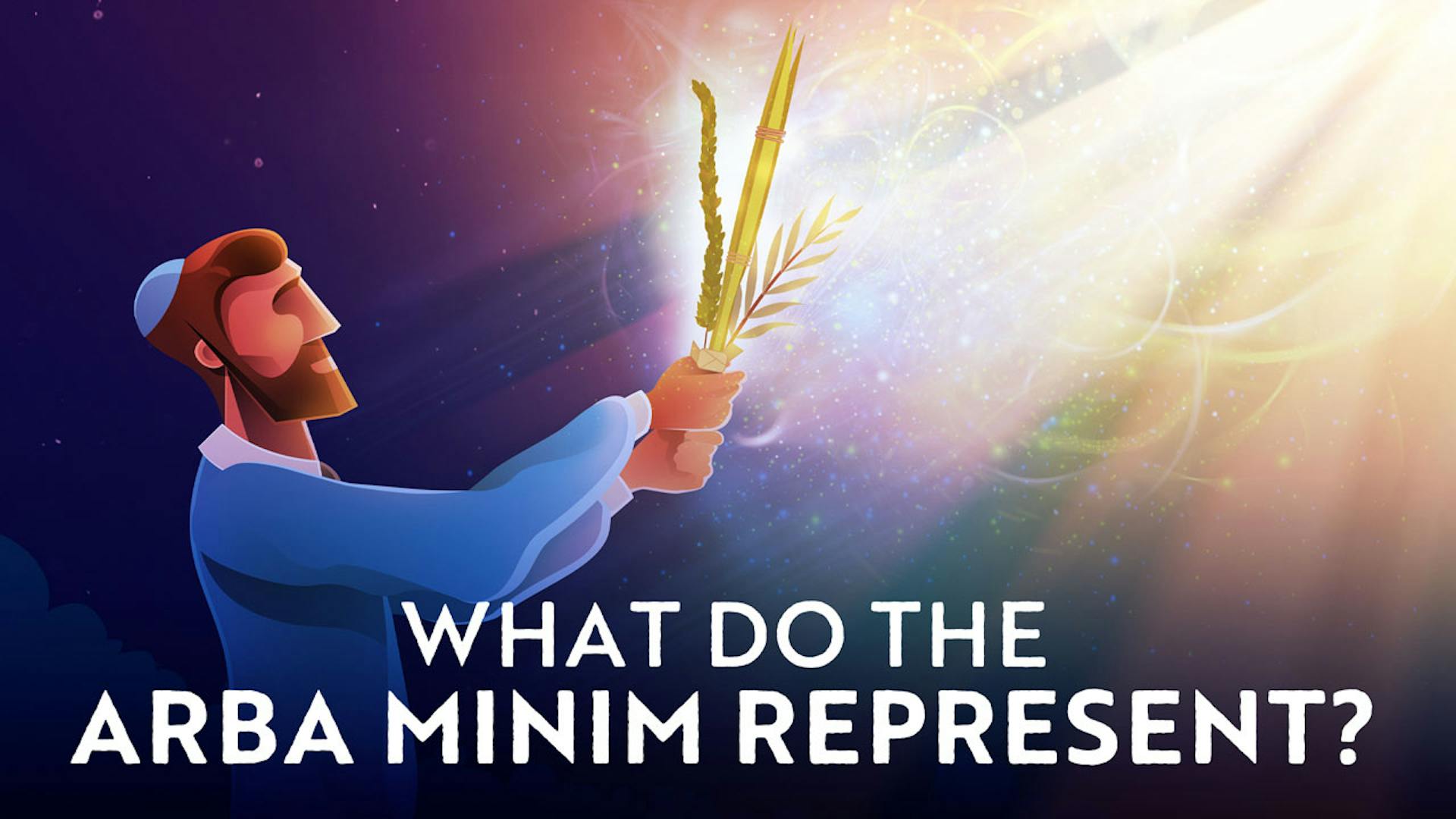 What Do the Arba Minim (Four Species) Represent?