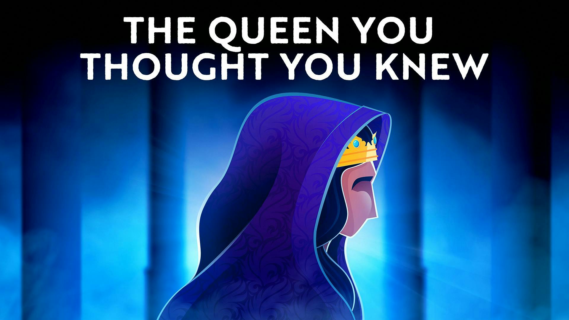 The Queen You Thought You Knew