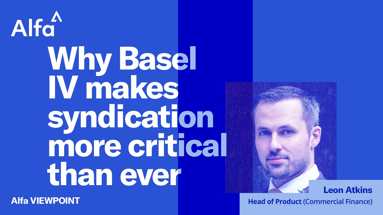 Why Basel IV makes syndication more critical than ever