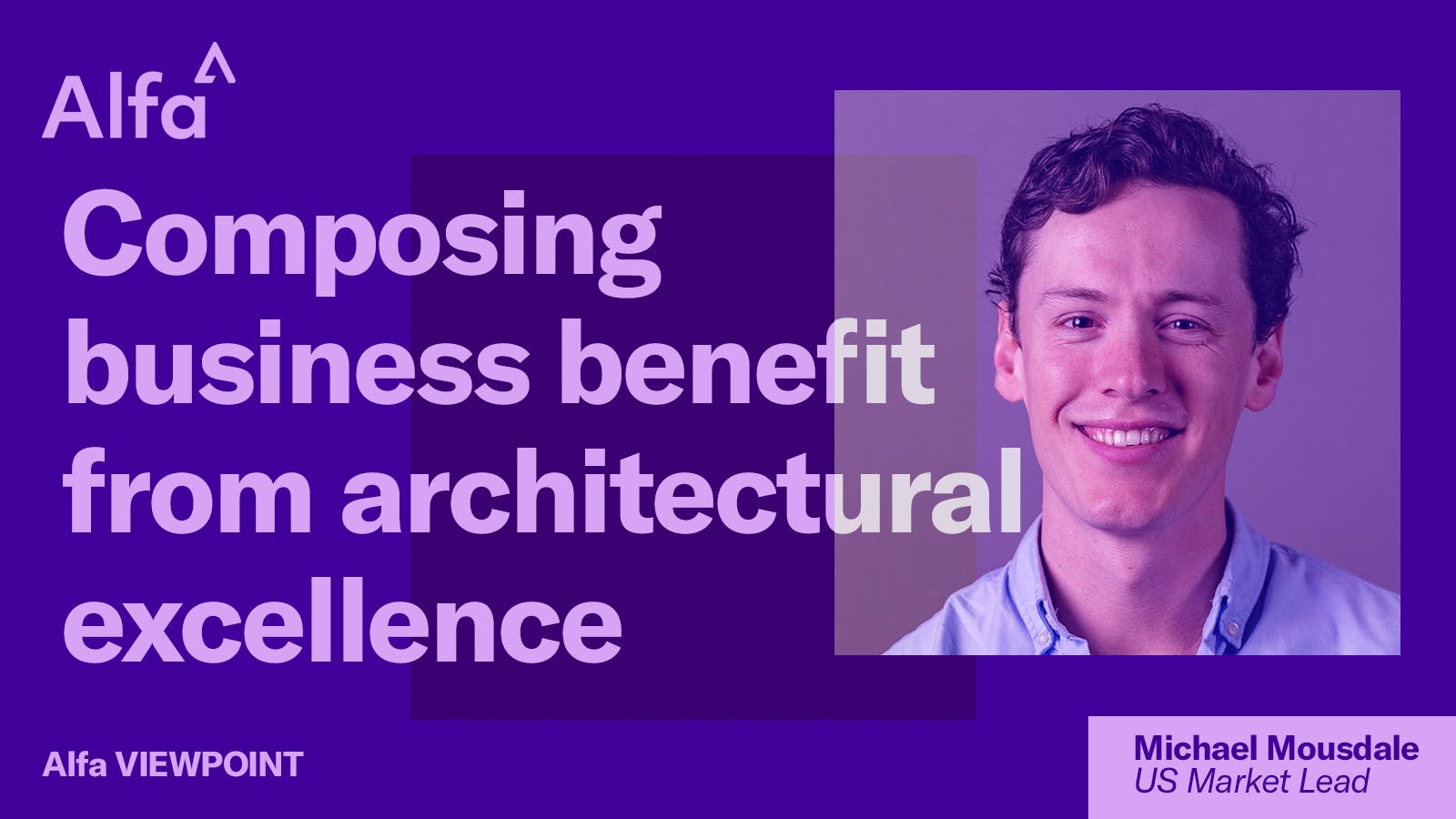 Composing business benefit from architectural excellence