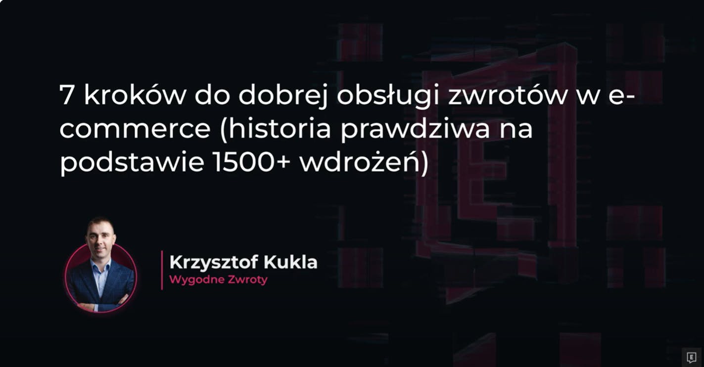 Event Ecommerce 3.0 - prelekcja, Krzysztof Kukla, CEO - Wygodne Zwroty