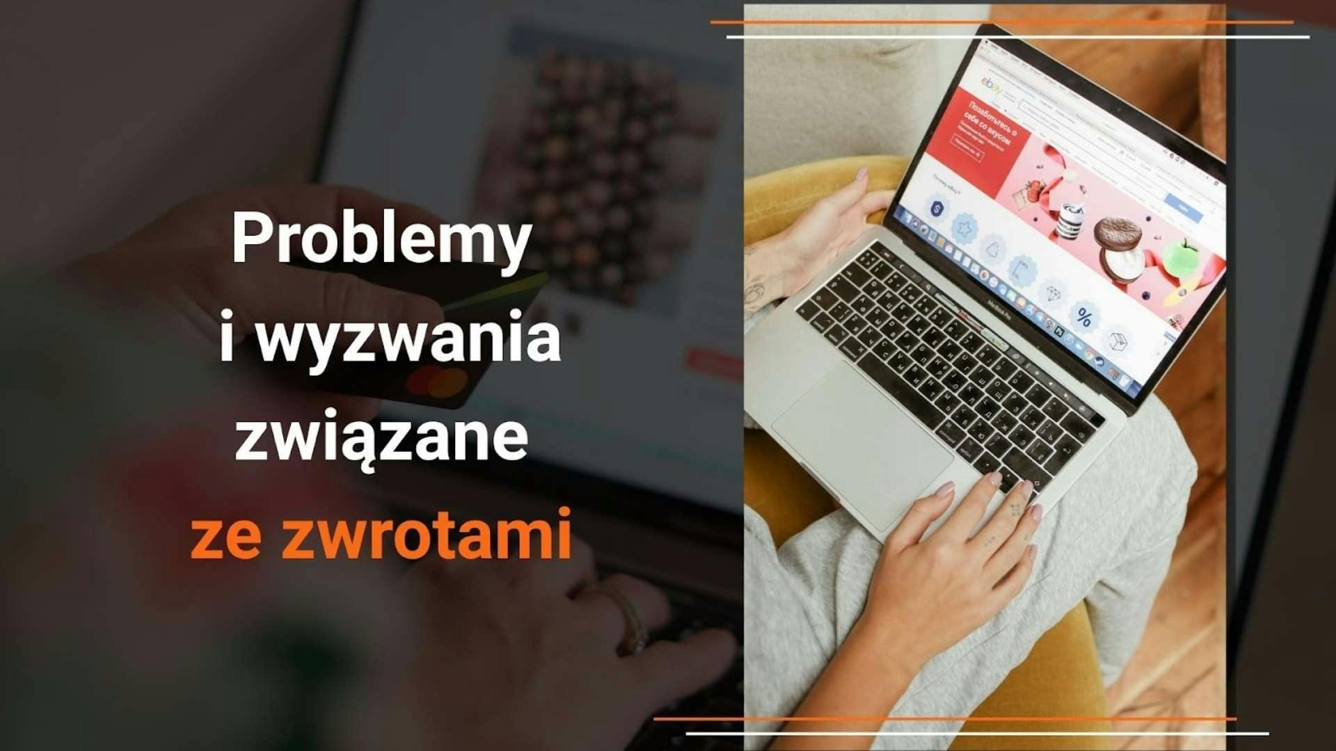 Wygodne Zwroty problemy i wyzwania związane ze zwrotami