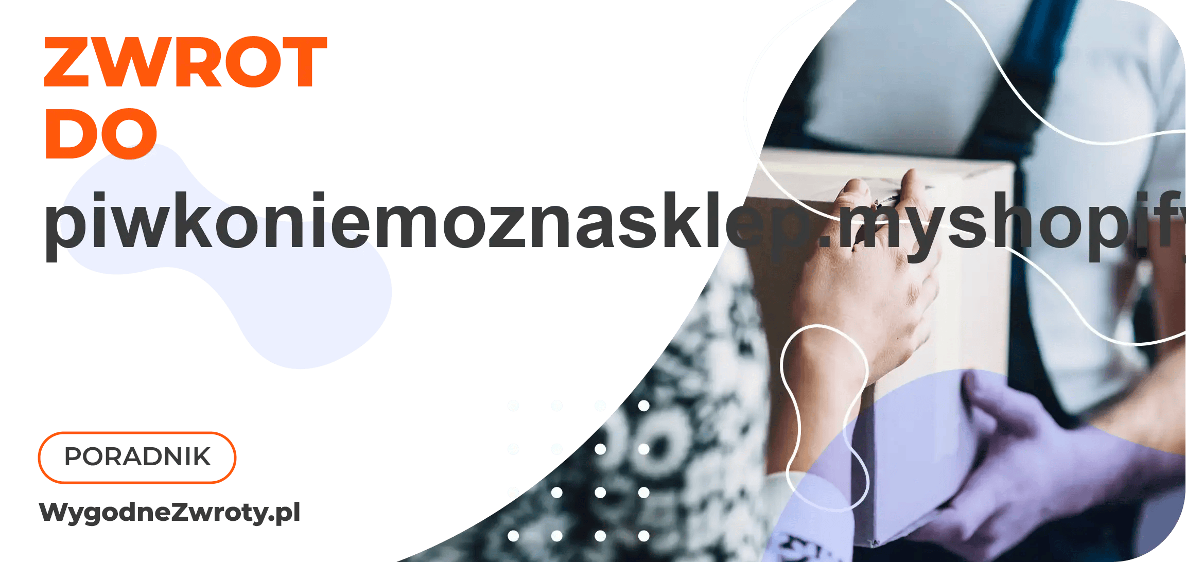Jak zrobić zwrot do piwkoniemoznasklep.myshopify.com