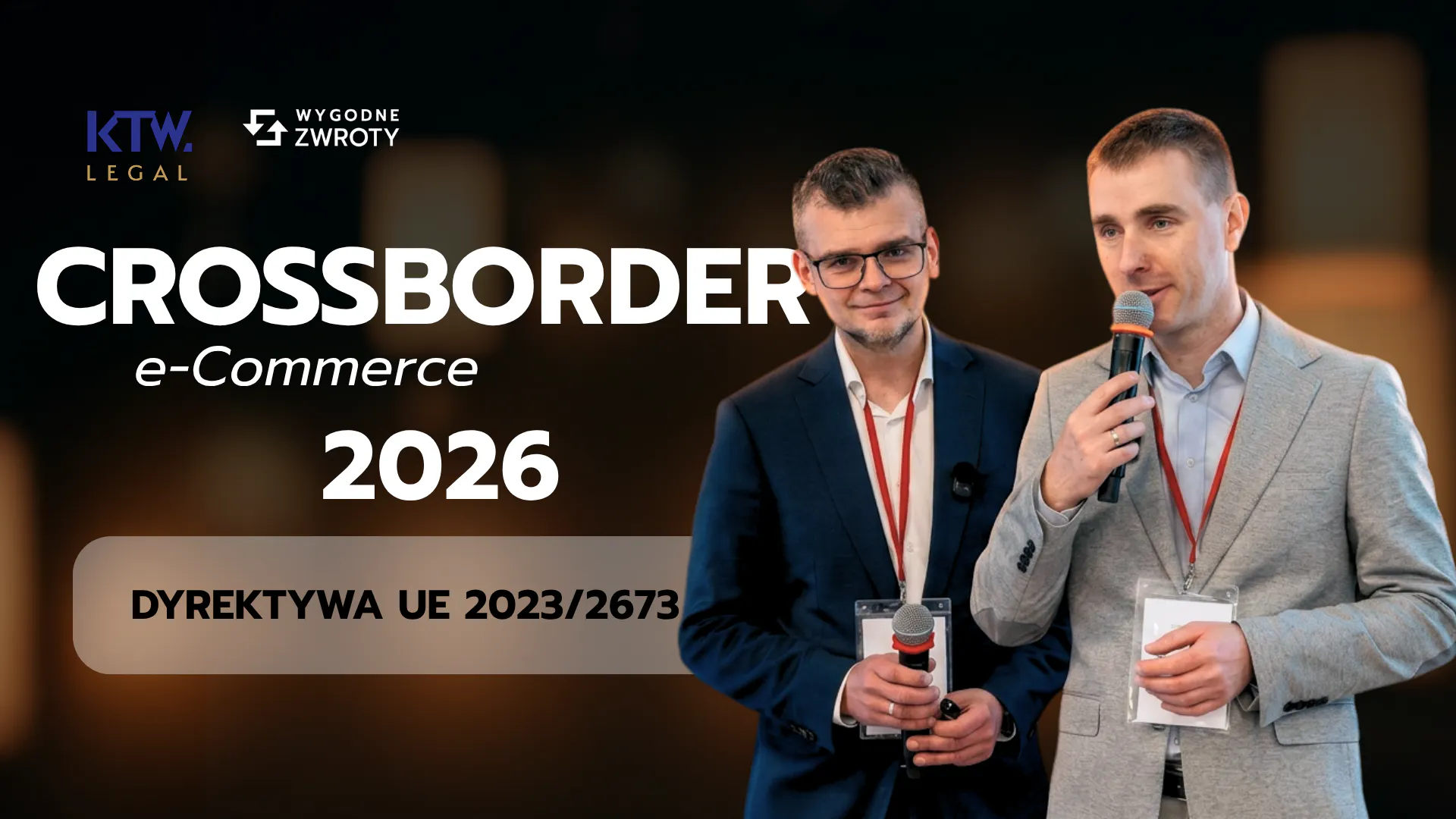 Wygodne Zwroty x KTW.Legal - prelekcja podczas konferencji Cross-Border E-Commerce 2026 = Przycisk odstąpienia od umowy i Dyrektywa UE 2023/2673