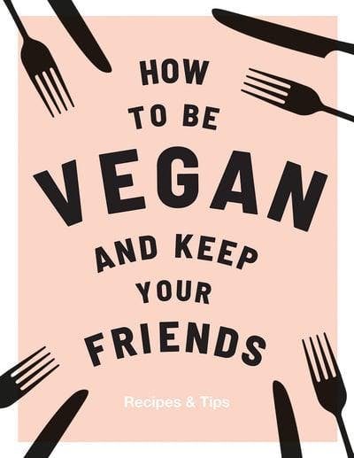 how to be vegan and keep your friends book