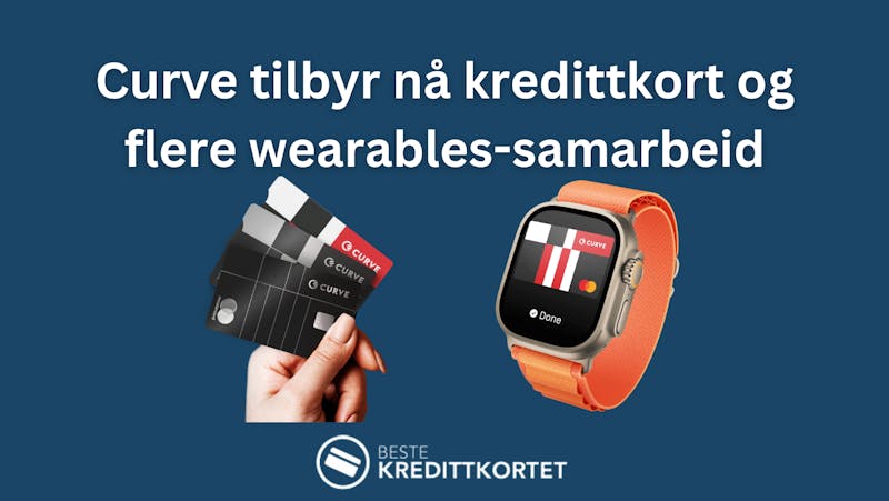 Curve tilbyr nå kredittkort og flere wearables-samarbeid
