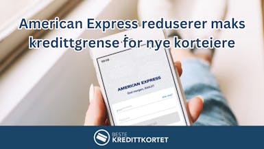 American Express reduserer maks kredittgrense for nye korteiere