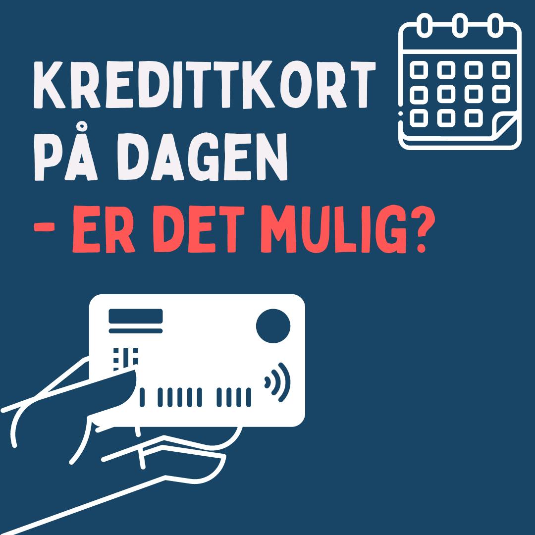 Kredittkort på dagen - er det mulig? 