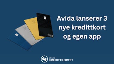 Avida lanserer tre nye kredittkort og egen app