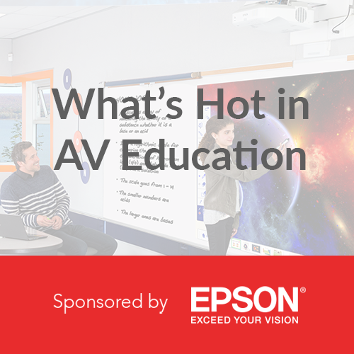What’s Hot in AV for Education | Epson  