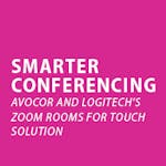 Smarter Conferencing: Avocor and Logitech’s Zoom Rooms for Touch Solution