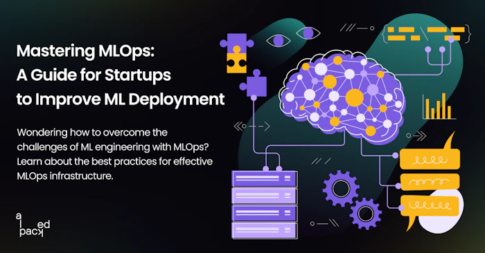 Mastering MLOps: A Guide for Startups to Improve ML Deployment thumbnail
