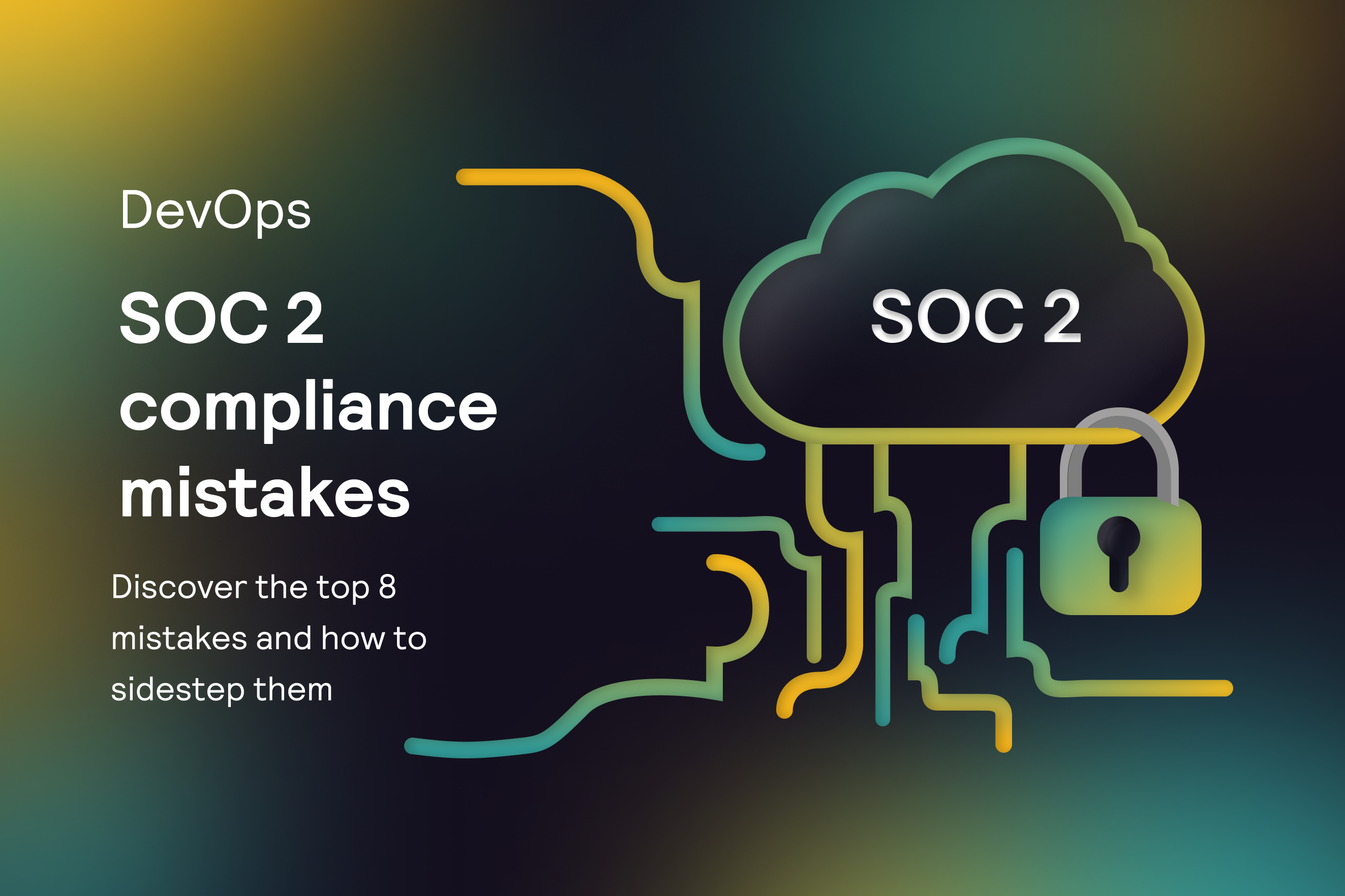 Eight SOC 2 Compliance Mistakes and How to Avoid Them thumbnail