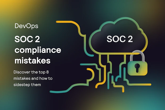 Eight SOC 2 Compliance Mistakes and How to Avoid Them thumbnail
