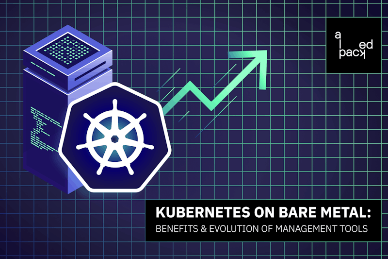 Kubernetes on Bare Metal: Benefits & Evolution of Management Tools thumbnail