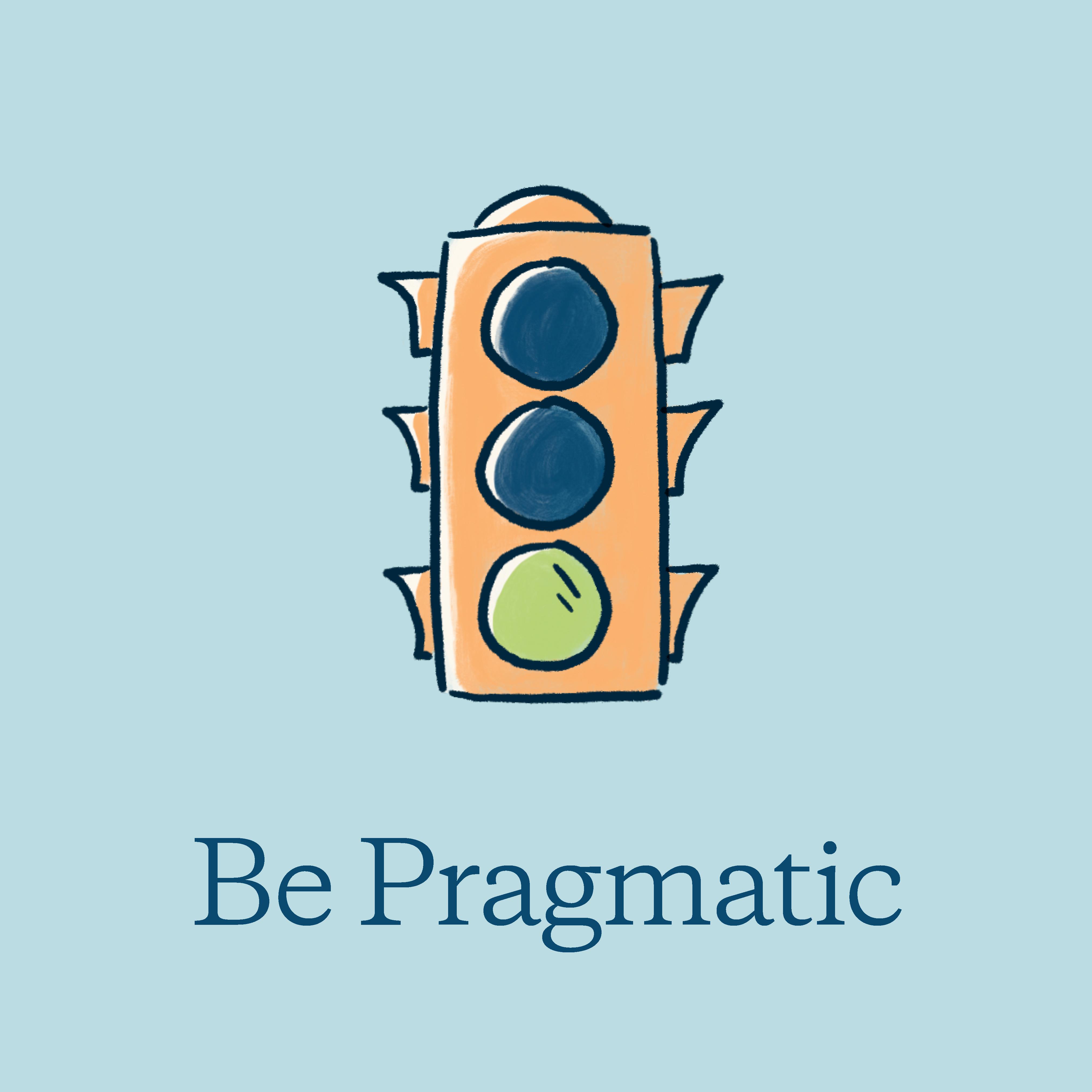 BE PRAGMATIC AND GO