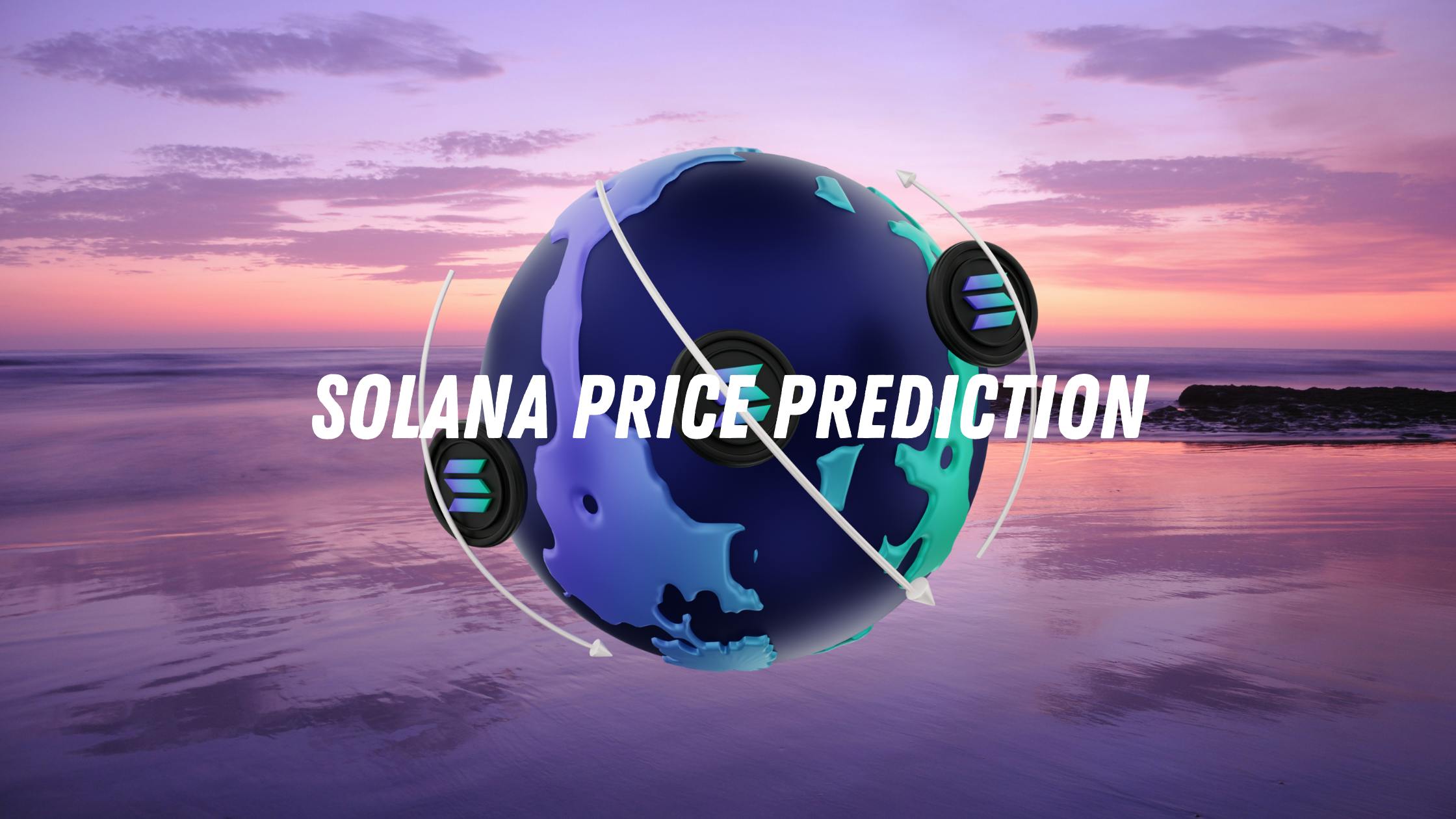 Solana Price Prediction: Where will be the third-largest blockchain in the upcoming years?