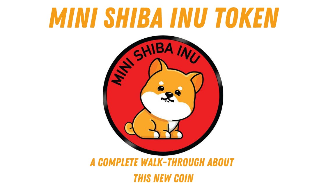 Mini Shiba Inu Token: A Complete Walk-Through About This New Coin