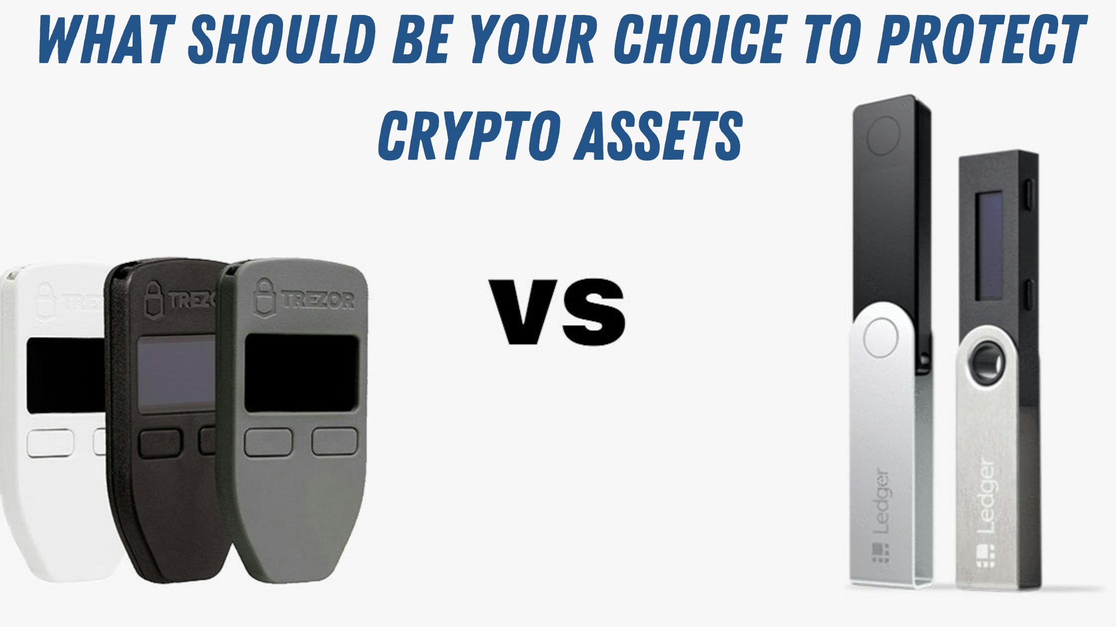 Trezor Vs Ledger: What Should Be Your Choice to Protect Crypto Assets