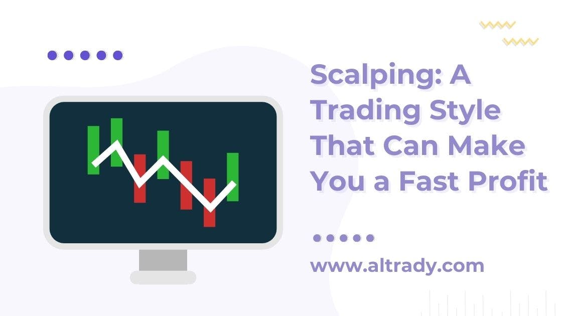 Scalping: A Trading Style That Can Make You a Fast Profit
