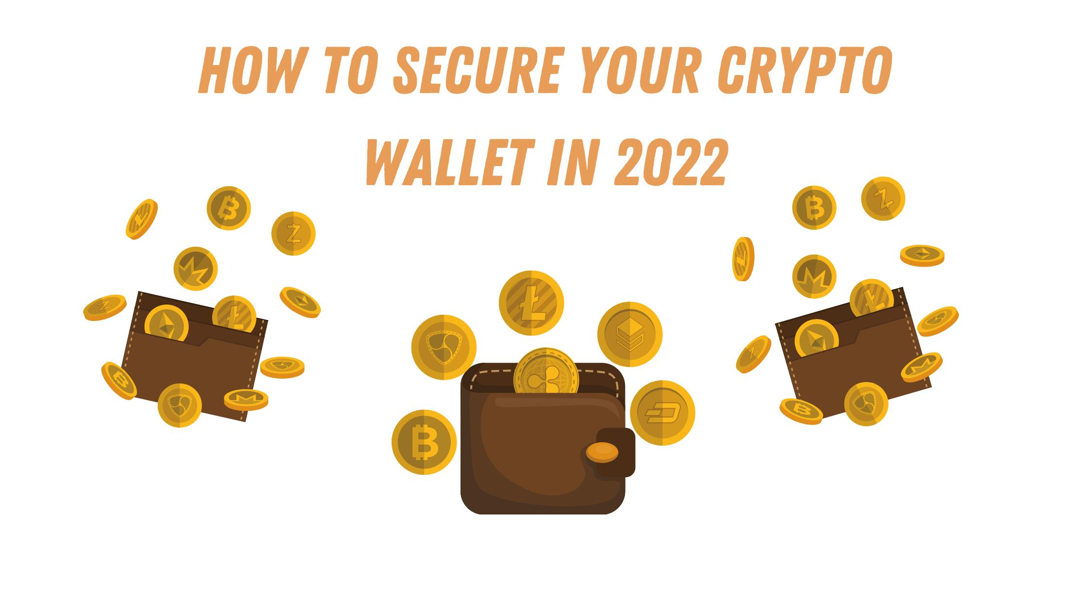 How to Secure Your Crypto Wallet in 2022: Most beneficial Security Tips