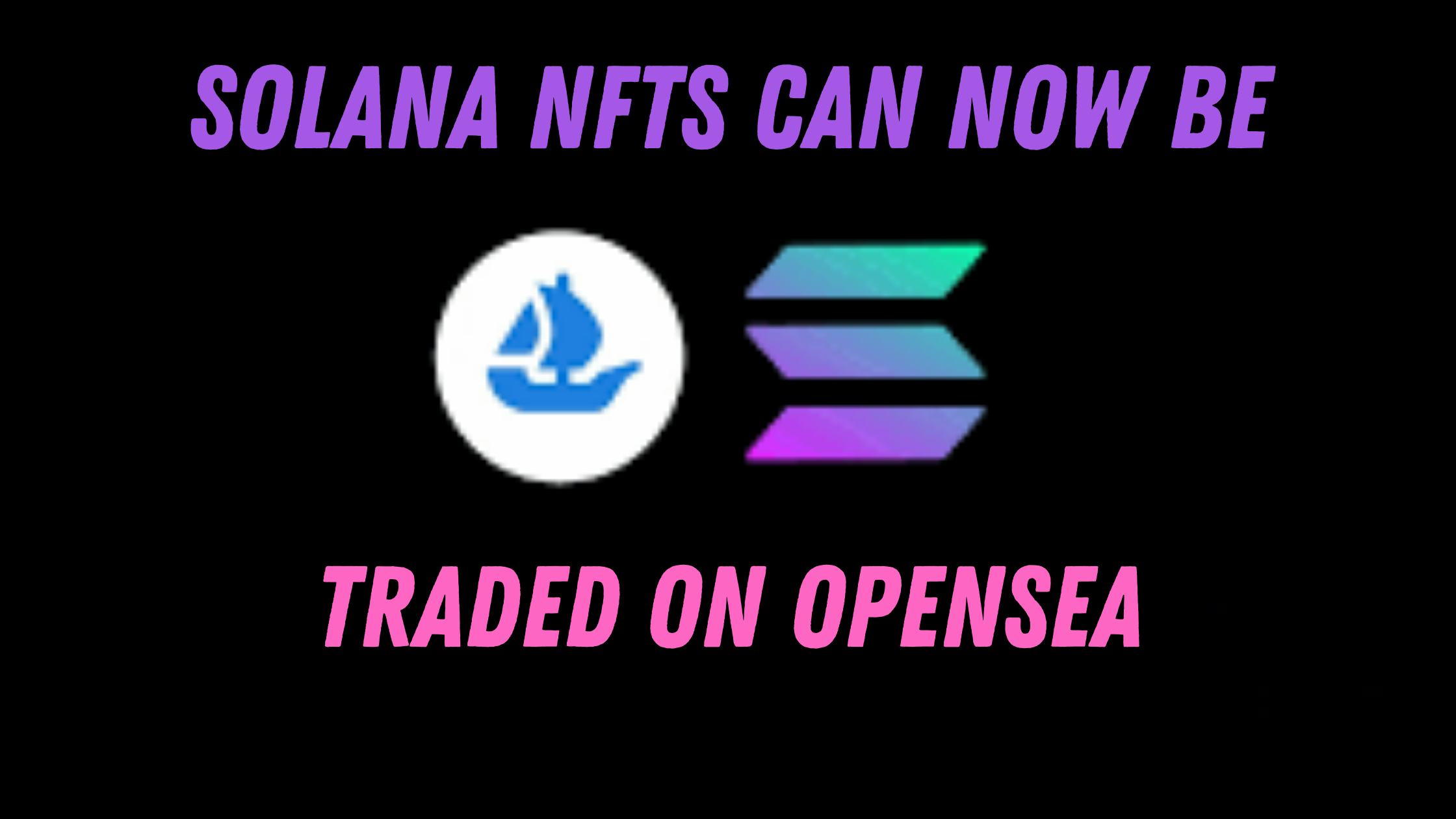 Solana NFTs Can Now Be Traded on OpenSea