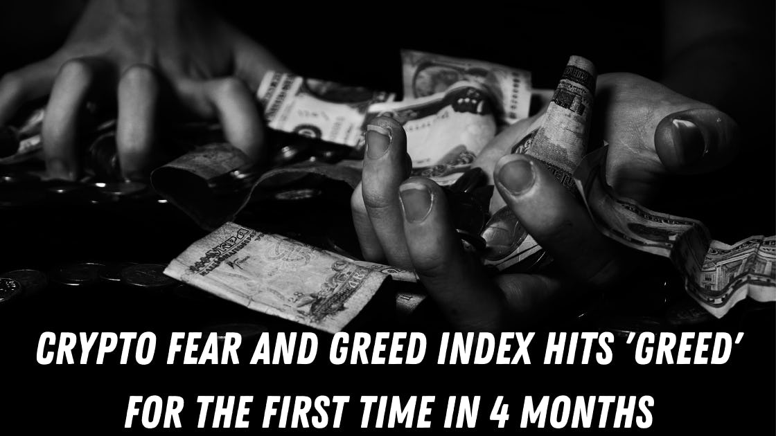 Crypto Fear and Greed Index Hits 'Greed' for the First Time in 4 Months