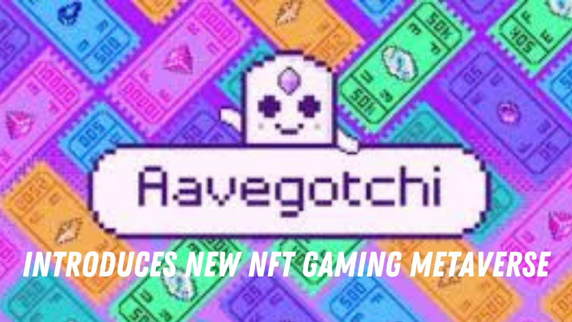 Aavegotchi Introduces New NFT Gaming Metaverse