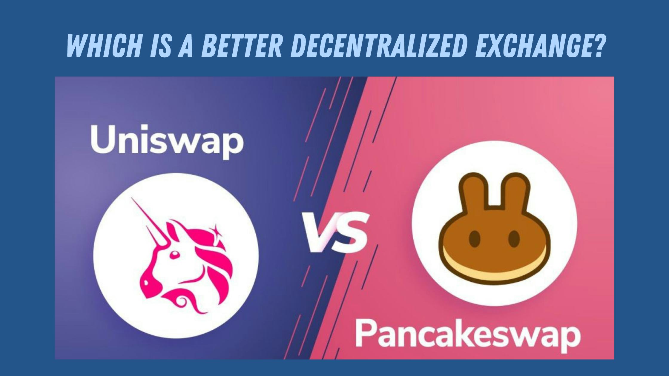 Uniswap Vs PancakeSwap: Which Is Better Decentralized Exchange?