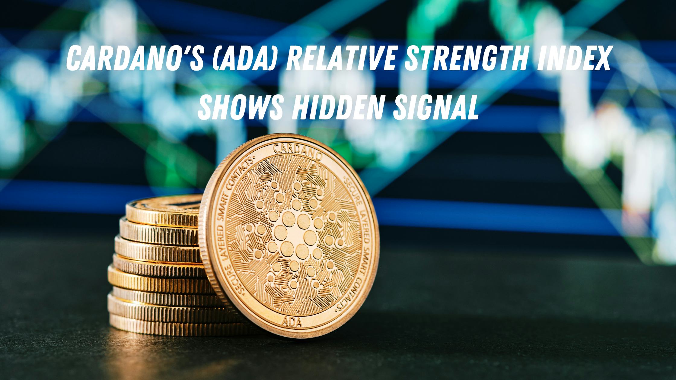 Cardano's (ADA) Relative Strength Index Shows Hidden Signal, Here's What It Is