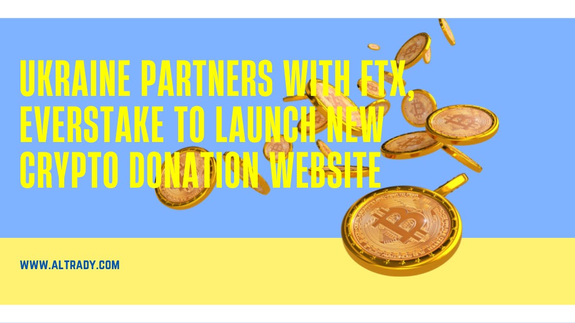 Ukraine Partners With FTX, Everstake to Launch New Crypto Donation Website