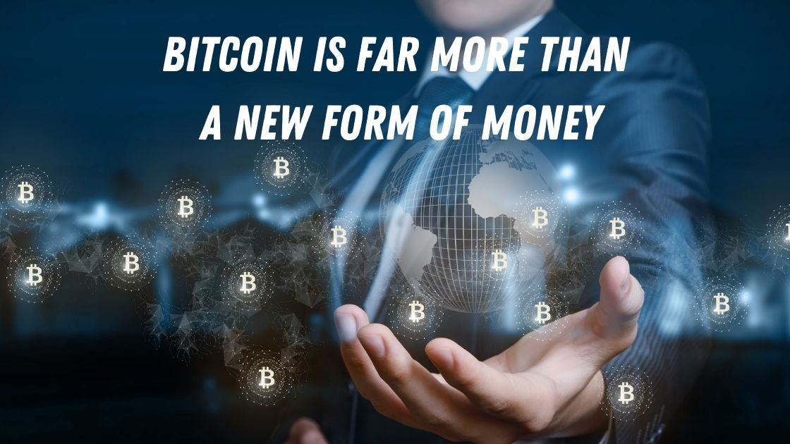 Bitcoin Is Far More Than a New Form of Money