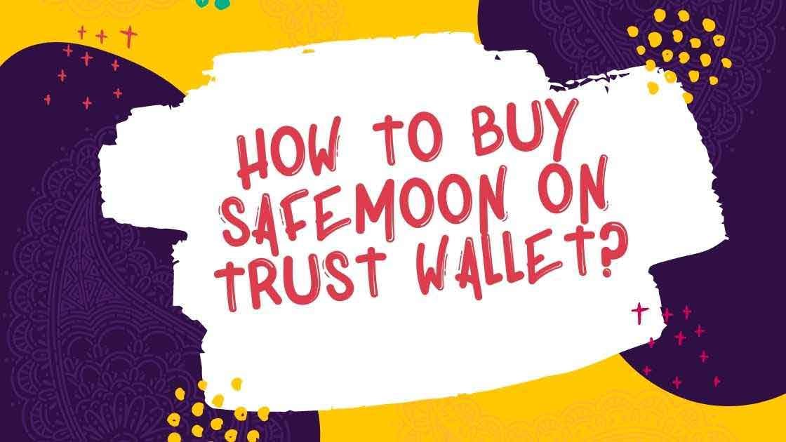 how to buy safemoon on trust wallet