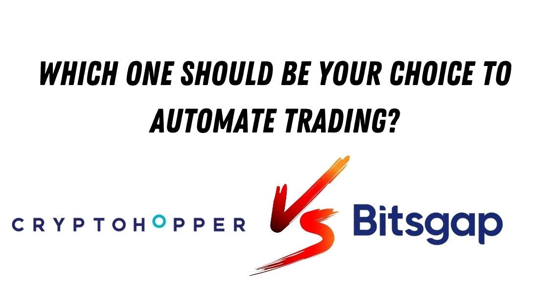 Bitsgap Vs CryptoHopper: Which One Should Be Your Choice to Automate Trading?