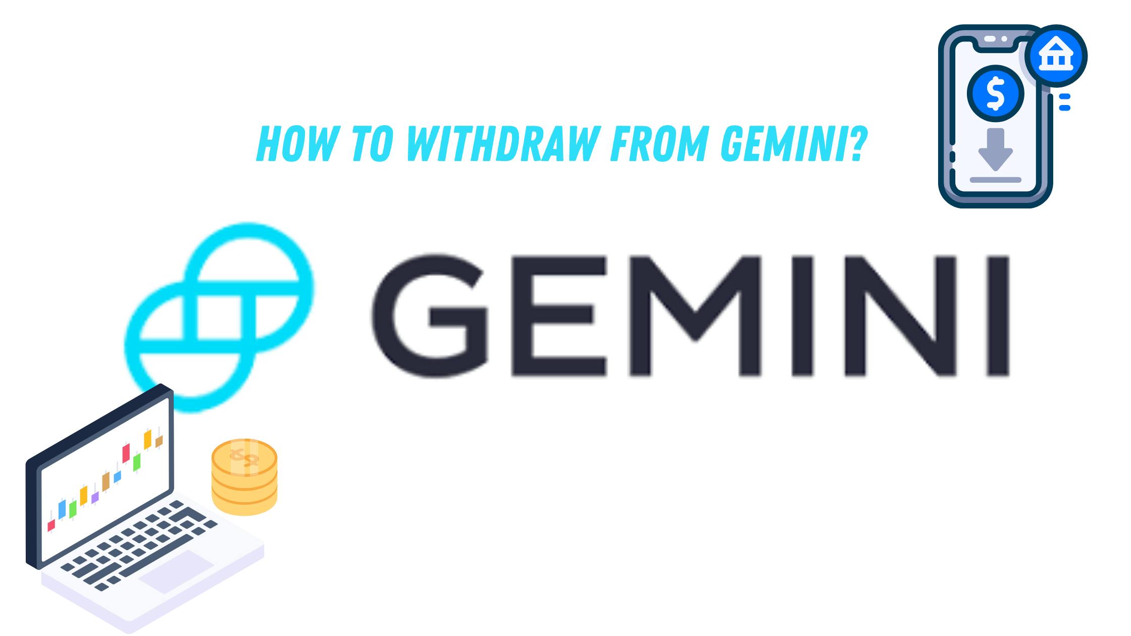 How to Withdraw from Gemini? A Step-by-Step Guide to Avoid Any Issue