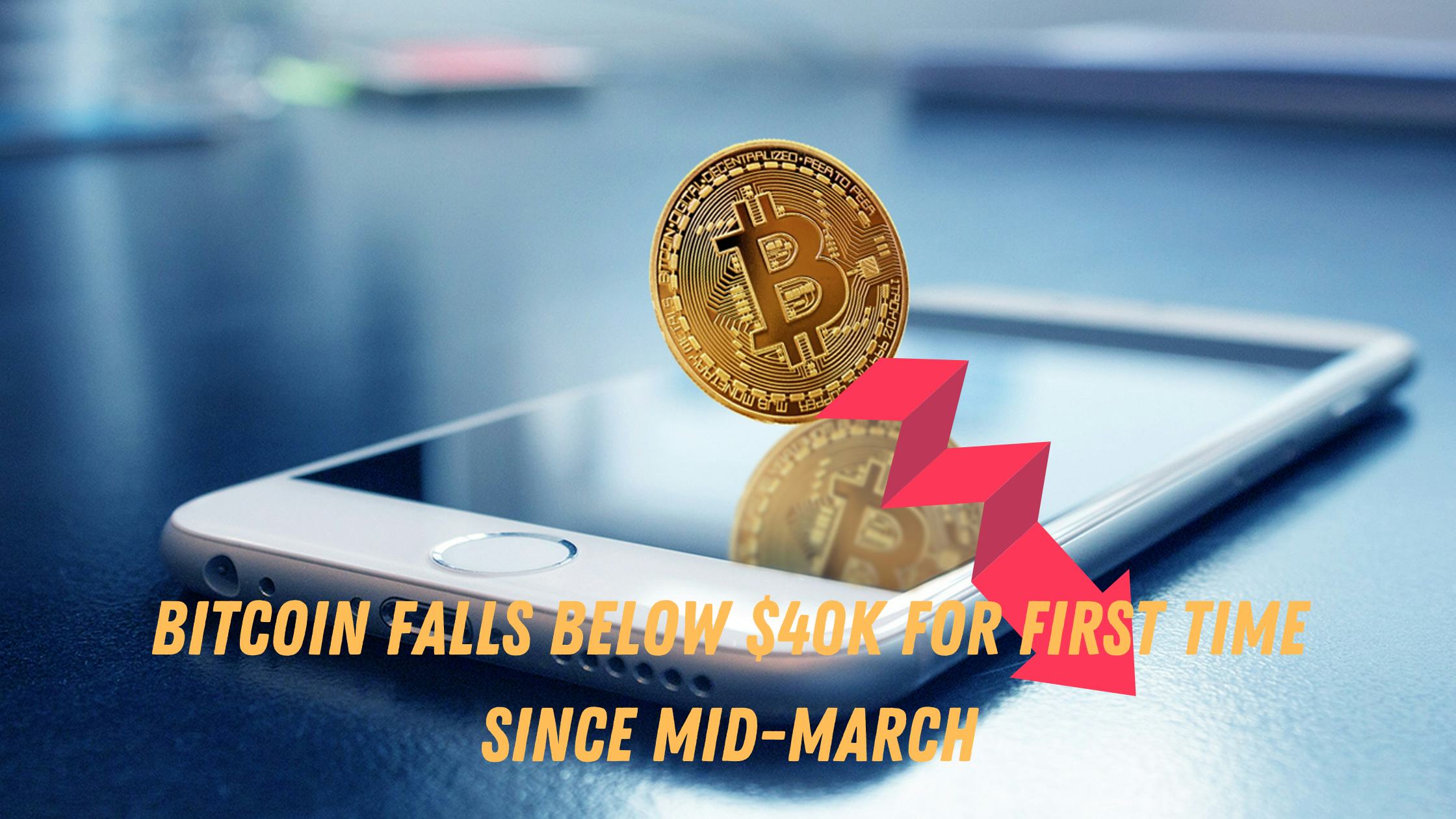 Bitcoin Falls Below $40K for First Time Since Mid-March