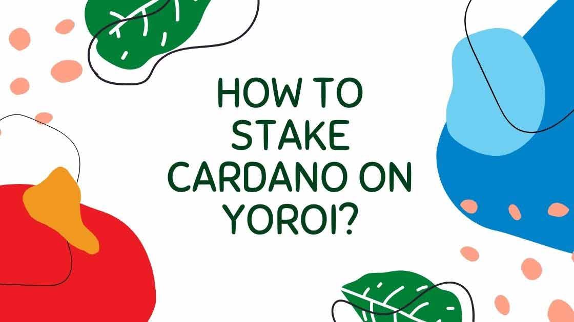 how to stake cardano on yoroi