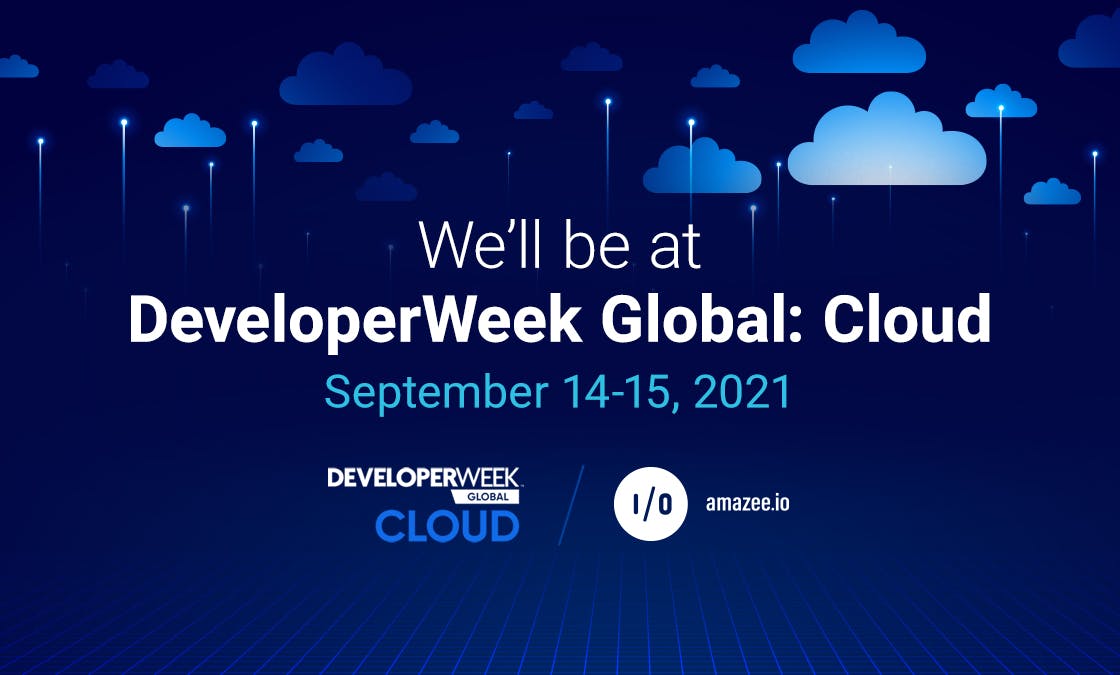 We'll be at DeveloperWeek Global: Cloud. September 14-15, 2021