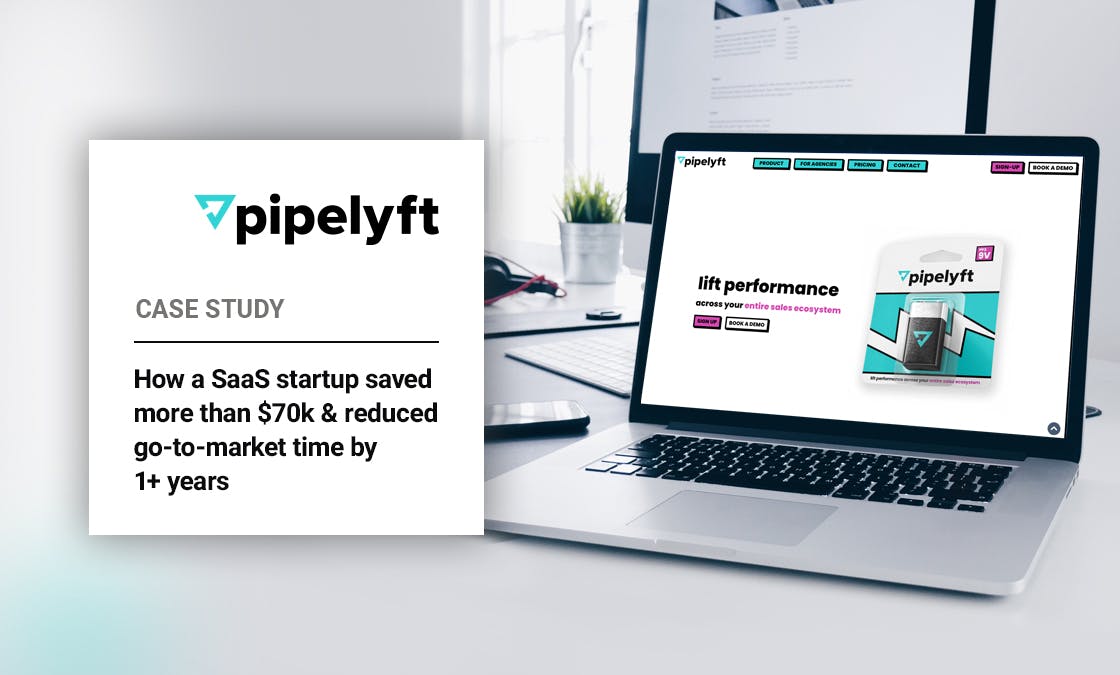 Pipelyft Case Study: How a SaaS startup saved more than $70k and reduced go-to-market time by 1+ years
