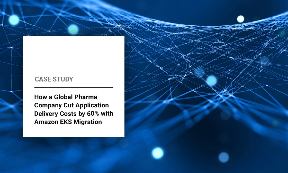 Case Study: How a global pharma company rapidly migrated 3,000 Kubernetes environments to Amazon EKS and cut application delivery costs by 60%