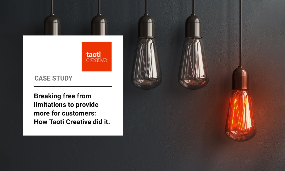 Case Study - Breaking free from limitations to provide more for customers: How Taoti Creative did it