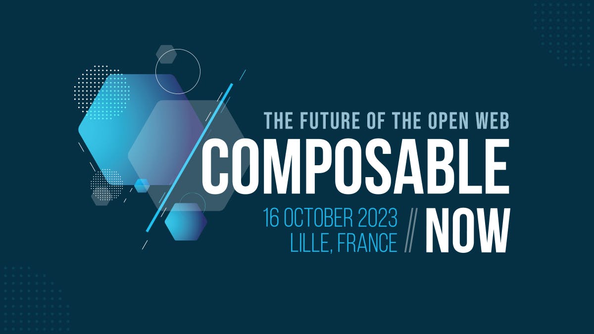 ComposableNOW - The Future of the Open Web - 16 October, Lille, France