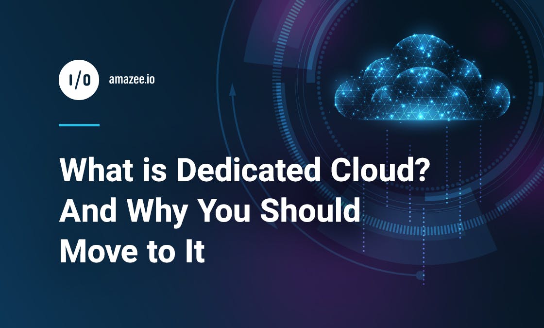 What is Dedicated Cloud? And Why You Should Move To It
