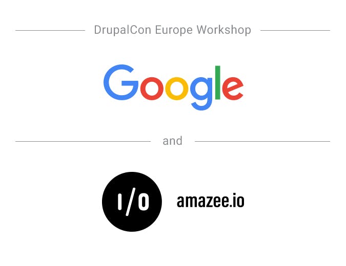 DrupalCon Europe Workshop (Google and amazee.io)